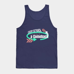 Every Setback is a Setup for a Comeback, growth mindset Tank Top